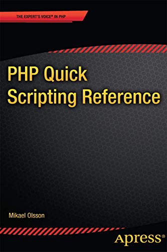 PHP Quick Scripting Reference (The Expert's Voice) (9781430262831) by Olsson, Mikael