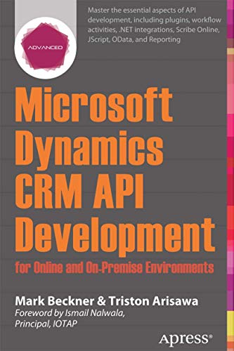 Stock image for Microsoft Dynamics CRM API Development for Online and On-Premise Environments: Covering On-Premise and Online Solutions for sale by GF Books, Inc.