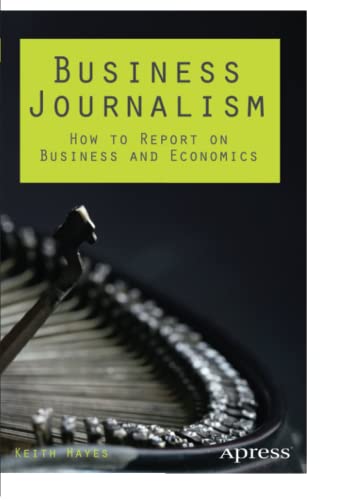 9781430263494: Business Journalism: How to Report on Business and Economics