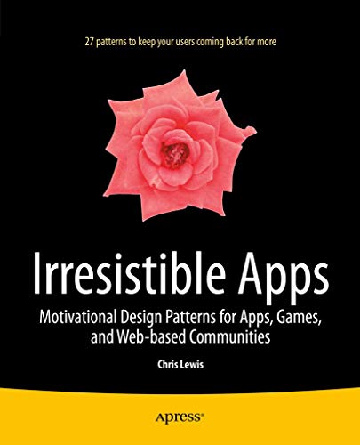 9781430264217: Irresistible Apps: Motivational Design Patterns for Apps, Games, and Web-based Communities