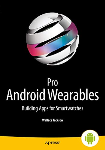 Imagen de archivo de Pro Android Wearables: Building Apps for Smartwatches a la venta por WorldofBooks