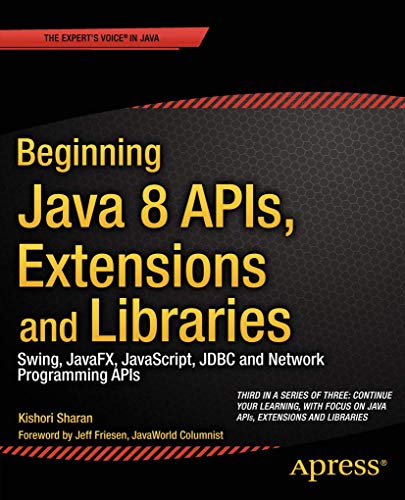 9781430266617: Beginning Java 8 APIs, Extensions and Libraries: Swing, Javafx, JavaScript, JDBC and Network Programming APIs (Expert's Voice in Java)