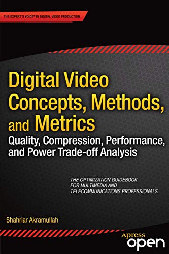9781430267126: Digital Video Concepts, Methods, and Metrics: Quality, Compression, Performance, and Power Trade-off Analysis