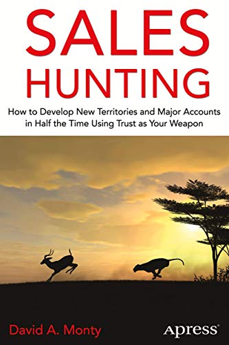 Beispielbild fr Sales Hunting: How to Develop New Territories and Major Accounts in Half the Time Using Trust as Your Weapon zum Verkauf von BooksRun