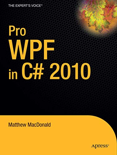 Pro WPF in C# 2010: Windows Presentation Foundation in .NET 4 (Expert's Voice in .NET)