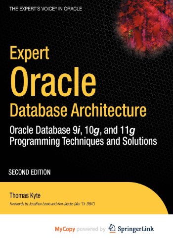 Expert Oracle Database Architecture: Oracle Database 9i, 10g, and 11g Programming Techniques and Solutions (9781430272977) by Kyte, Thomas