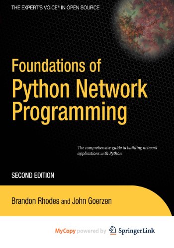 Foundations of Python Network Programming: The comprehensive guide to building network applications with Python (9781430273110) by Goerzen, John; Bower, Tim; Rhodes, Brandon