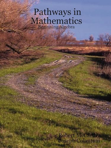 Pathways in Mathematics: Beginning Algebra (9781430301165) by McCarthy, Robert; Colantoni, Joseph
