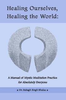 Beispielbild fr Healing Ourselves, Healing the World: A Manual of Mystic Meditation Practice for Absolutely Everyone zum Verkauf von Wonder Book