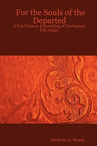 Beispielbild fr For the Souls of the Departed: A brief history & sampling of Portuguese folk magic. zum Verkauf von Chiron Media