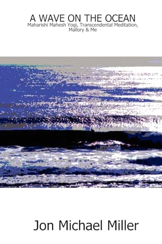 Beispielbild fr A WAVE ON THE OCEAN: Maharishi Mahesh Yogi, Transcendental Meditation, Mallory & Me zum Verkauf von Half Price Books Inc.