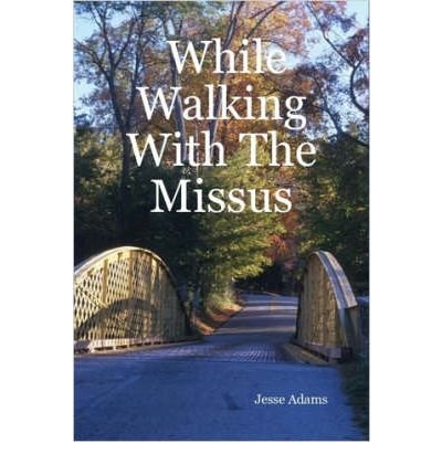 While Walking With The Missus (9781430303817) by Adams, Jesse