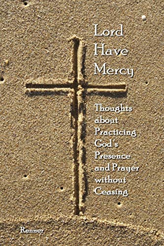 Stock image for Lord Have Mercy - Thoughts about Practicing God's Presence and Prayer without Ceasing for sale by Chiron Media