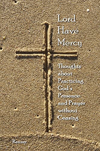 Stock image for Lord Have Mercy - Thoughts about Practicing God's Presence and Prayer without Ceasing for sale by Chiron Media