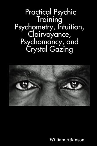 Beispielbild für Practical Psychic Training: Psychometry, Intuition, Clairvoyance, Psychomancy, and Crystal Gazing zum Verkauf von WorldofBooks