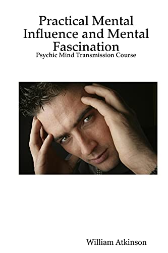 Stock image for Practical Mental Influence and Mental Fascination: Psychic Mind Transmission Course for sale by Chiron Media