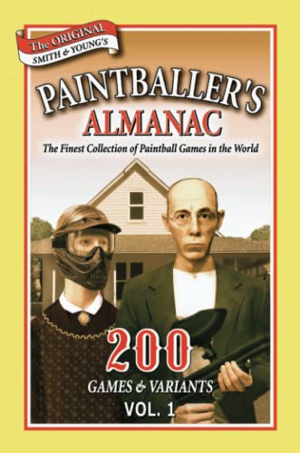 Stock image for Paintballer's Almanac: The Finest Collection of Paintball Games in the World: 200 Games & Variants Vol. 1 for sale by Wonder Book