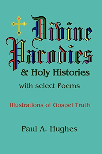 9781430307815: Divine Parodies & Holy Histories: With Select Poems
