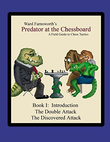 Beispielbild fr Predator at the Chessboard: A Field Guide to Chess Tactics (Book I) zum Verkauf von Friends of  Pima County Public Library