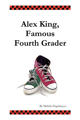 Imagen de archivo de Alex King, Famous Fourth Grader a la venta por PBShop.store US