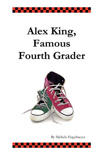 Stock image for Alex King, Famous Fourth Grader for sale by Chiron Media