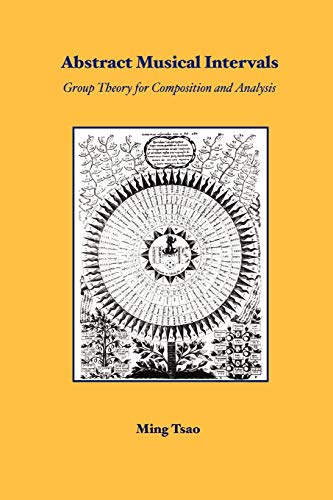 Beispielbild fr Abstract Musical Intervals: Group Theory for Composition and Analysis zum Verkauf von WorldofBooks