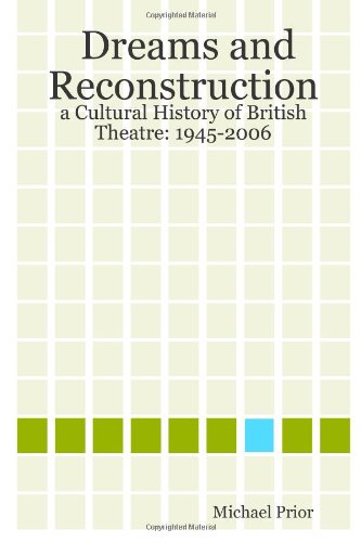 9781430308577: Dreams and Reconstruction: a Cultural History of British Theatre: 1945-2006