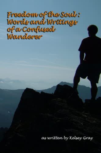 Stock image for Freedom of the Soul: Words and Writings of a Confused Wanderer for sale by Revaluation Books