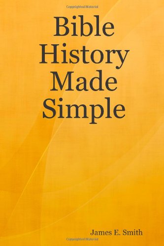 Bible History Made Simple (9781430310860) by Smith, James E.