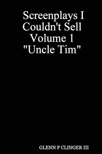 Stock image for Screenplays I Couldn't Sell Volume 1 Uncle Tim for sale by Chiron Media