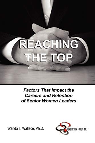 Beispielbild fr Reaching The Top: Factors That Impact the Careers and Retention of Senior Women Leaders zum Verkauf von BooksRun