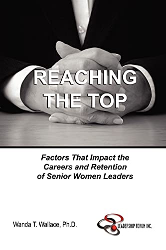 9781430311966: Reaching The Top: Factors That Impact the Careers and Retention of Senior Women Leaders