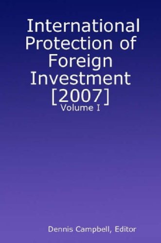 International Protection of Foreign Investment 2007 (9781430313397) by Campbell, Dennis