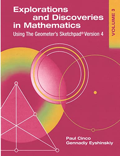 Stock image for Explorations and Discoveries in Mathematics, Volume 3, Using The Geometer's Sketchpad Version 4 for sale by Lucky's Textbooks