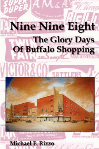 Stock image for Nine Nine Eight: The Glory Days Of Buffalo Shopping for sale by Kevin T. Ransom- Bookseller