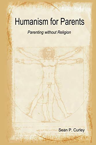 Imagen de archivo de Humanism for Parents: Parenting Without Religion a la venta por Wonder Book