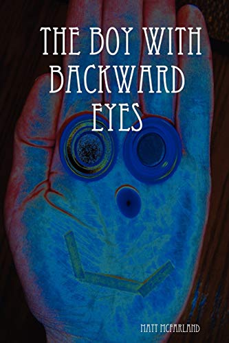 The Boy With Backward Eyes (9781430314448) by McFarland, Matt