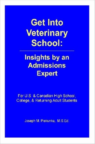 9781430315858: Get into Veterinary School: Insights by an Admissions Expert - for U.s. & Canadian High School, College & Returning Adult Students