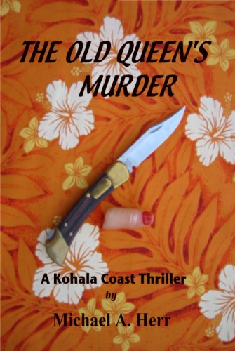 Imagen de archivo de The Old Queen's Murder: A Kohala Coast Thriller a la venta por Books From California