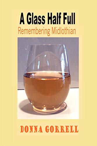 Imagen de archivo de A Glass Half Full: Remembering Midlothian a la venta por Emily's Books