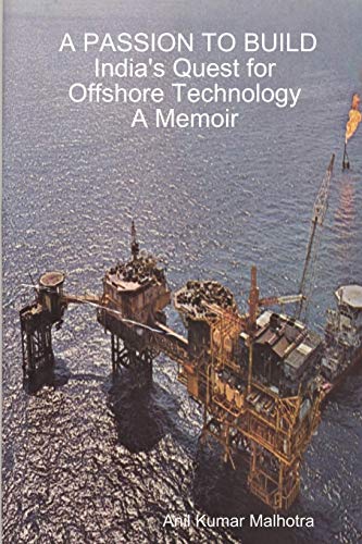 9781430317371: A PASSION TO BUILD India's Quest for Offshore Technology A Memoir