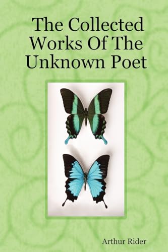 Stock image for The Collected Works Of The Unknown Poet for sale by Chiron Media