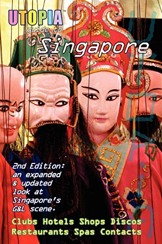 Utopia Guide to Singapore (2nd Edition): the Gay and Lesbian Scene in The Lion City (9781430320982) by Goss, John