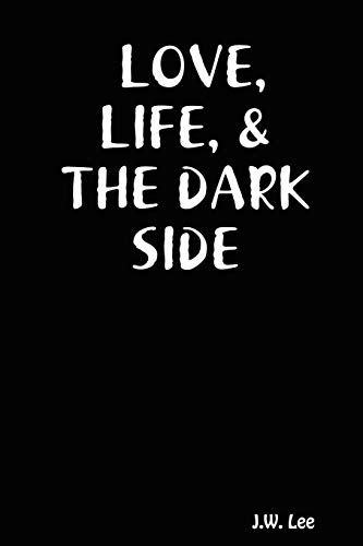 Imagen de archivo de LOVE, LIFE, & THE DARK SIDE a la venta por Chiron Media