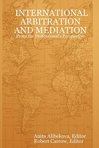Stock image for INTERNATIONAL ARBITRATION AND MEDIATION - From the Professional's Perspective (Paperback) for sale by Book Depository International