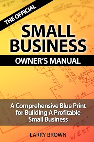 THE OFFICIAL SMALL BUSINESS OWNERS MANUAL (9781430326601) by Brown, Larry
