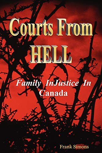Beispielbild fr Courts From Hell - Family InJustice in Canada zum Verkauf von medimops