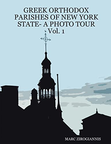 Imagen de archivo de Greek Orthodox Parishes Of New York State A Photo Tour Vol 1 Volume 1 a la venta por PBShop.store US