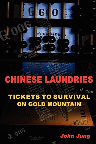 Imagen de archivo de Chinese Laundries: Tickets to Survival on Gold Mountain a la venta por ThriftBooks-Dallas