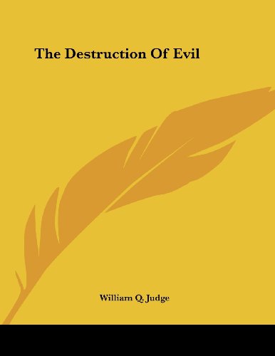 The Destruction of Evil (9781430401377) by Judge, William Q.